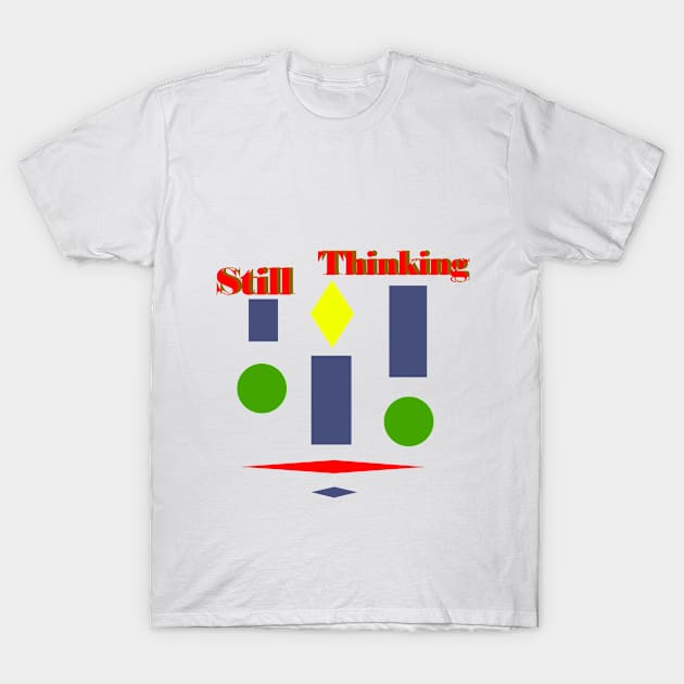 Thinking Again T-Shirt by Tza